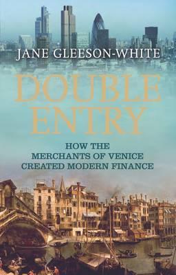 [ Double Entry: How the Merchants of Venice Created Modern Finance By Gleeson-White, Jane ( Author ) Hardcover 2012 ]