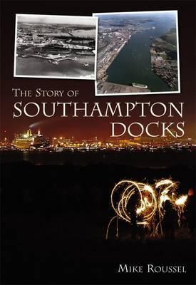 The Story of the Southampton Docks