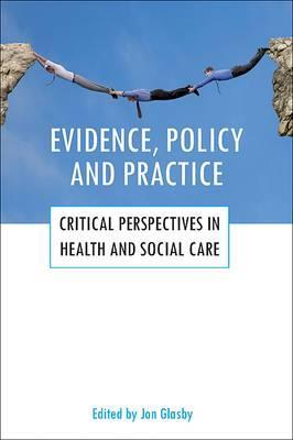 Evidence, policy and practice: Critical perspectives in health and social care (Paperback)