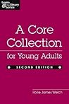 A Core Collection for Young Adults, Second Edition (Teens @ the Library Series)