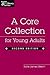 A Core Collection for Young Adults, Second Edition (Teens @ the Library Series)