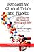 Randomized Clinical Trials and Placebo: Can You Trust the Drugs Are Working and Safe? (Health and Human Development)