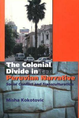 Colonial Divide in Peruvian Narrative: Social Conflict and Transculturation