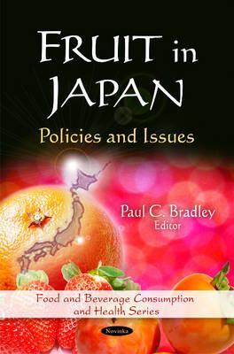 Fruit in Japan: Policies and Issues (Asian Economic and Political Issues: Food and Beverage Consumption and Health)