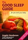 The Good Sleep Guide for You and Your Baby The Good Sleep Guide for You and Your Baby