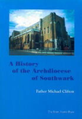 A History of the Archdiocese of Southwark from 1850 to the Present Day