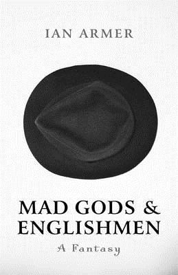 Mad Gods and Englishmen: A Fantasy