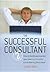 The Successful Consultant :...