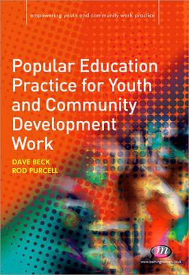 Popular Education Practice for Youth and Community Development Work (Empowering Youth and Community Work PracticeýLM Series)