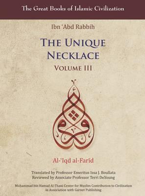 The Unique Necklace: Al-'iqd Al-Farid, Volume III (Great Books of Islamic Civilization)