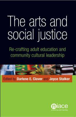 The Arts and Social Justice: Re-Crafting Adult Education and Community Cultural Leadership