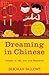 Dreaming in Chinese: And Discovering What Makes a Billion People Tick