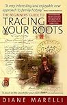 The Beginners' Guide to Tracing Your Roots: 2nd edition The Beginners' Guide to Tracing Your Roots: 2nd edition