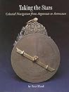 Taking the Stars: Celestial Navigation from Argonauts to Astronauts Taking the Stars: Celestial Navigation from Argonauts to Astronauts