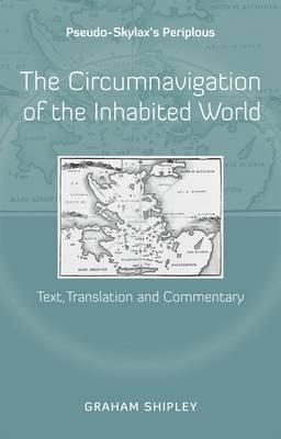 Pseudo-Skylax's Periplous: The Circumnavigation of the Inhabited World: Text, Translation and Commentary (Paperback)