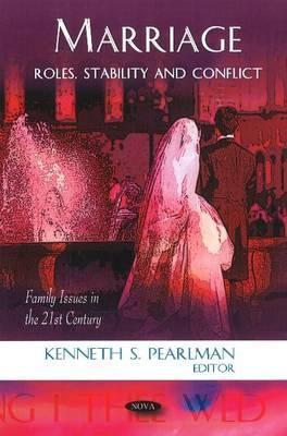 Marriage: Roles, Stability and Conflict (Family Issues in the 21st Century)