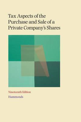 Tax Aspects of the Purchase and Sale of a Private Company's Shares: A Summary of Tax and Related Commercial Considerations for Buyers and Sellers