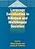 Language Socialization in Bilingual and Multilingual Societies by Robert Bayley