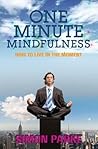 One-Minute Mindfulness: How to Live in the Moment. Simon Parke