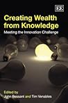 Creating Wealth from Knowledge: Meeting the Innovation Challenge