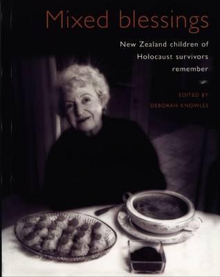 Mixed Blessings: New Zealand Children of Holocaust Survivors Remember