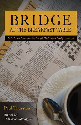 Bridge at the Breakfast Table: Selections from the National Post Daily Bridge Column (Paperback)