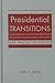 Presidential Transitions: From Politics to Practice