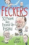 Feckers: 50 People Who Fecked Up Ireland