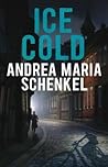 Ice Cold by Andrea Maria Schenkel Anthe...