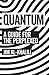 Quantum: A Guide for the Pe...