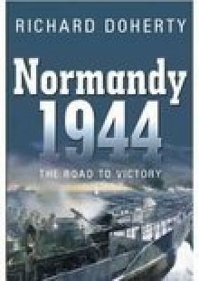Normandy 1944: The Road to Victory