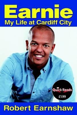 Earnie: My Life at Cardiff City. by Robert Earnshaw