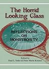 The Horrid Looking Glass: Reflections on Monstrosity
