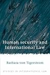 Human Security and International Law: Prospects and Problems (Studies in International Law)