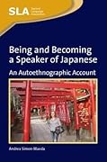 Being and Becoming a Speaker of Japanese: An Auto-Ethnographic Account