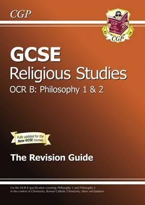 Philosophy 1 & 2: Religious Studies: OCR B: The Revision Guide