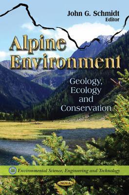 Alpine Environment:: Geology, Ecology and Conservation (Environmental Science, Engineering and Technology - Earth Sciences in the 21st Century)