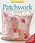 Patchwork: A Beginner's Step-By-Step Guide to Methods and Techniques