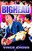 Bighead by Vince Cross