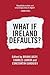 What if Ireland Defaults?