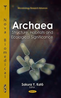 Archaea: Structure, Habitats and Ecological Significance (Microbiology Research Advances)