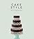 Cake Style: The Art of Cake Decorating