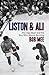 Liston and Ali: The Ugly Bear and the Boy Who Would Be King