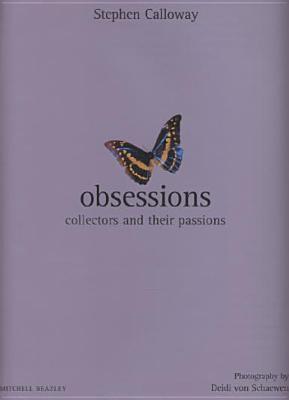 Obsessions: Collectors and Their Passions