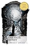 Like False Money by Penny Grubb