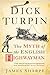 Dick Turpin: The Myth of th...