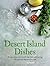 Desert Island Dishes: Recipes from the World's Top Chefs