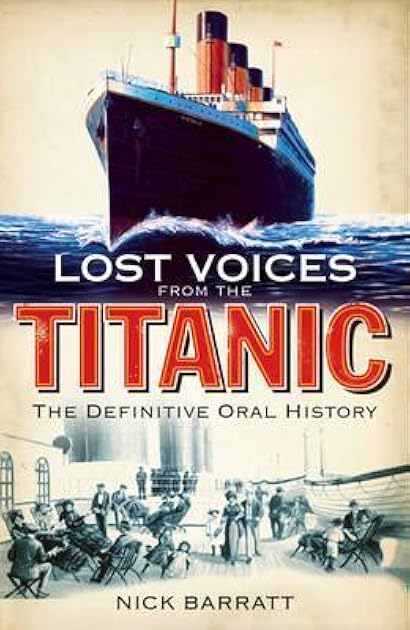 Lost Voices From the Titanic: The Definitive Oral History