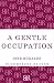 A Gentle Occupation