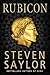 Rubicon by Steven Saylor Rubicon by Steven Saylor